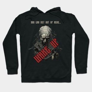 You Can Get Out Of Here Wake Up ! Hoodie